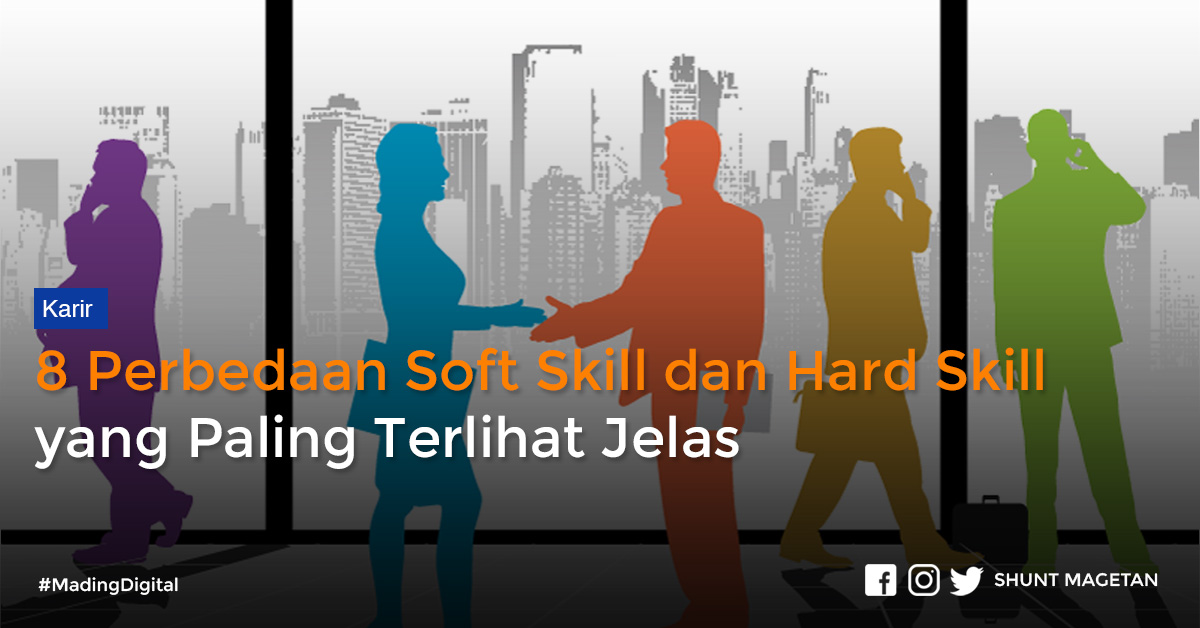 8 Perbedaan Soft Skill Dan Hard Skill Yang Paling Jelas