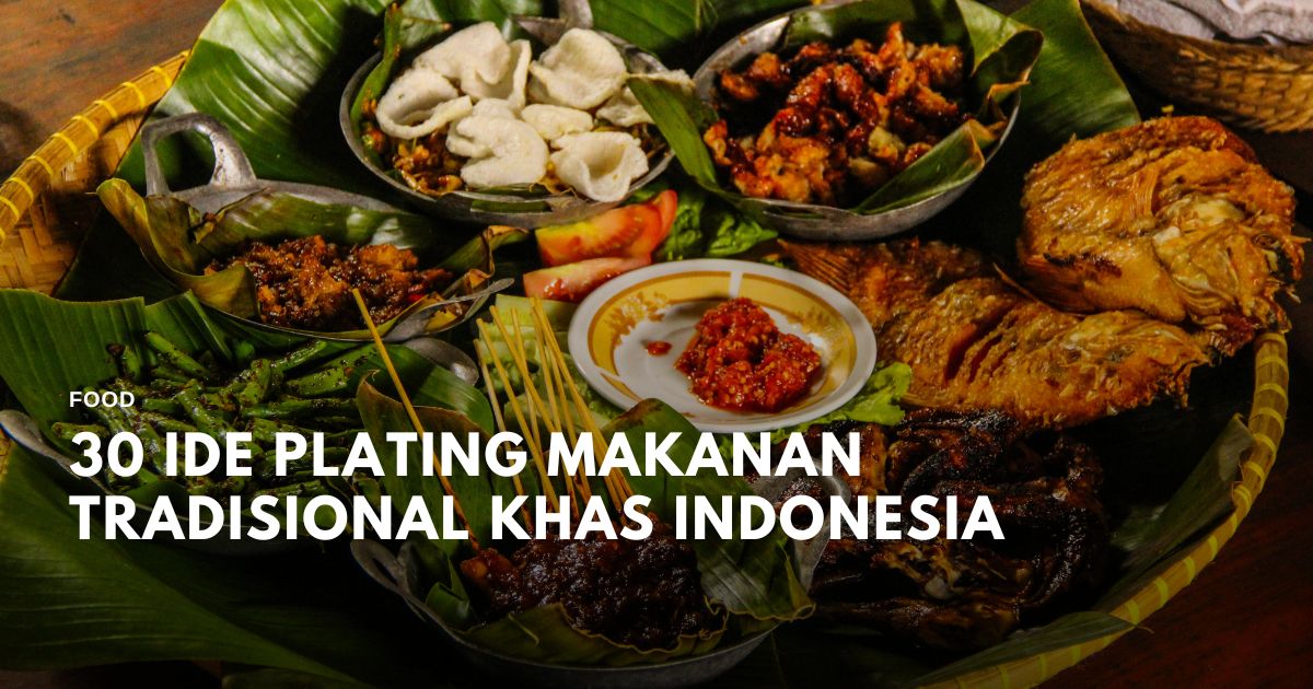 30 Ide Plating Makanan Tradisional Khas Indonesia